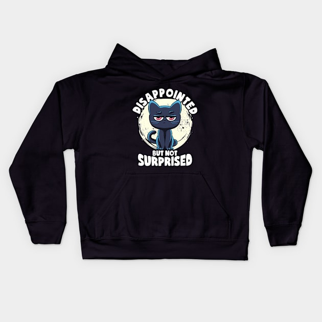 Disappointed But Not Surprised Cat Lovers Irony And Sarcasm Kids Hoodie by MerchBeastStudio